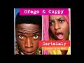 Ofego & Cuppy - Certainly