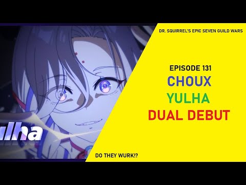 CHOUX AND YULHA DUAL GW DEBUT! [Dr Squirrel's Epic Seven Guild Wars EP131]