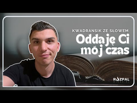Kwadransik ze Słowem #443 - Oddaję Ci mój czas