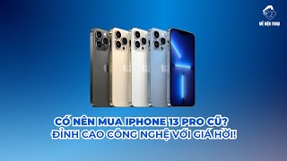 Có nên mua iPhone 13 Pro cũ?