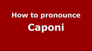 How to pronounce Caponi