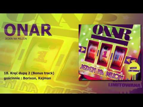 ONAR - Kręć dupą 2 (gościnnie: Borixon, Kajman) Bonus Track / "Jeden na milion"