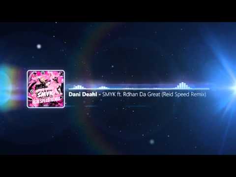 Video thumbnail for SMYK (Reid Speed Remix)