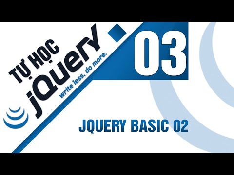 Lập trình jQuery Bài 3 JQuery basic 02