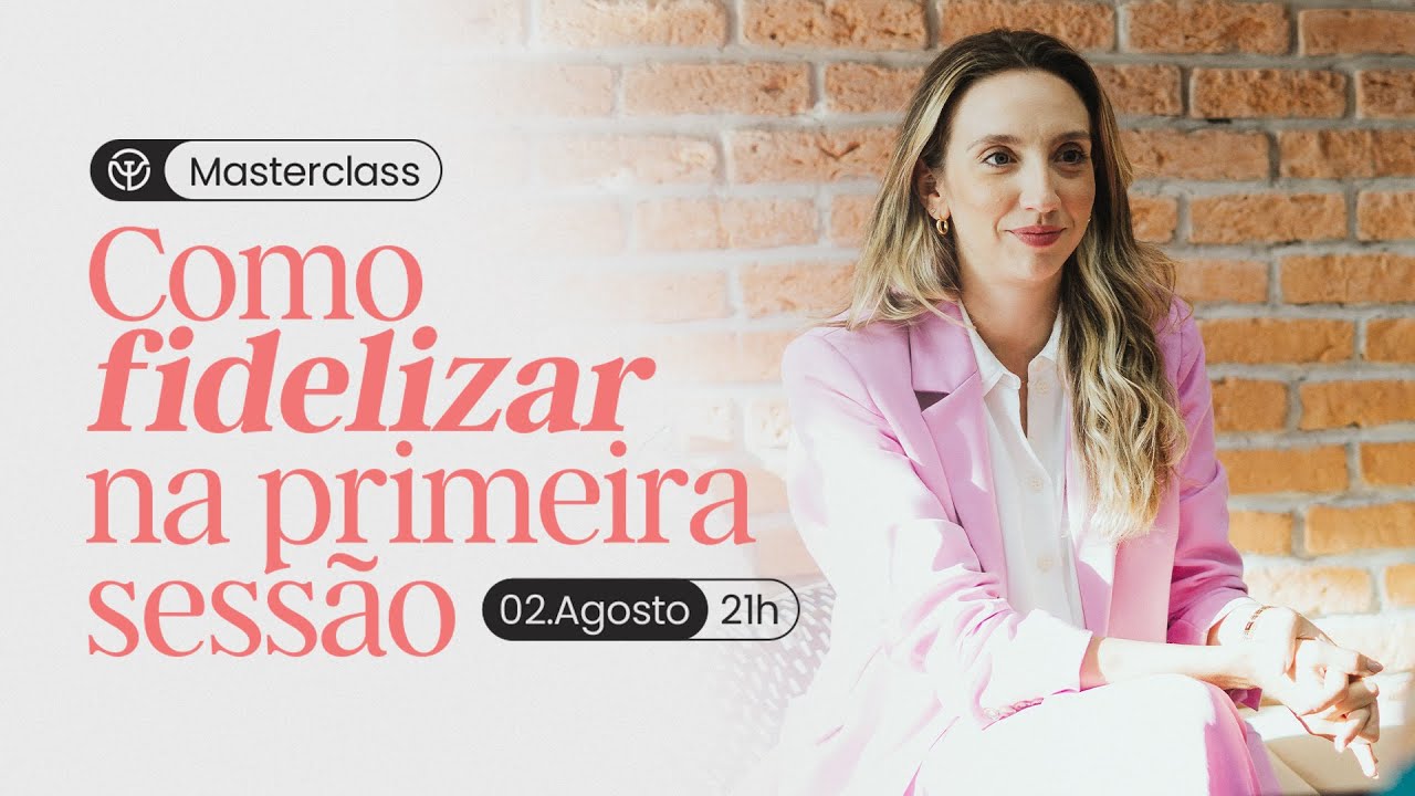 Masterclass | Como fidelizar na primeira sessão