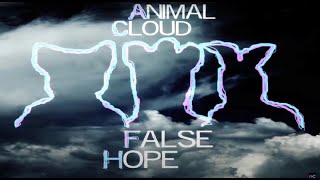 Animal Cloud - FALSE HOPE Music Video