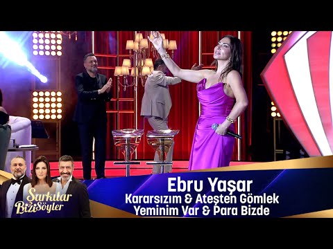 Ebru Yaşar - KARARSIZIM & ATEŞTEN GÖMLEK & YEMENİM VAR PARA BİZDE