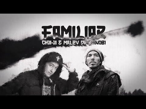 CHiLL-iLL - Familiar feat. Malev Da Shinobi