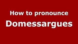 How to pronounce Domessargues