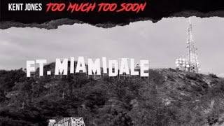 Kent Jones - Too Much Too Soon [Prod. By Kent Jones]