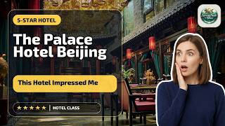 The Palace Hotel Beijing - This Hotel Impressed Me | Beijing, China🌟