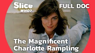Charlotte Rampling's Hypnotic Charm: Audacity and Unmatched Beauty | SLICE WHO | FULL DOCUMENTARY