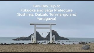 2 Day Trip Fukuoka & Saga Prefecture