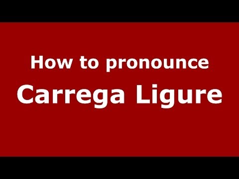 How to pronounce Carrega Ligure (Italian/Italy) - PronounceNames.com