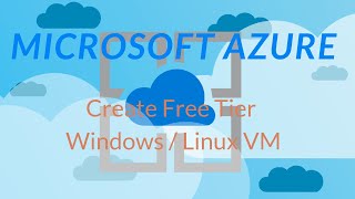 Create free tier Azure Windows / Linux virtual machines
