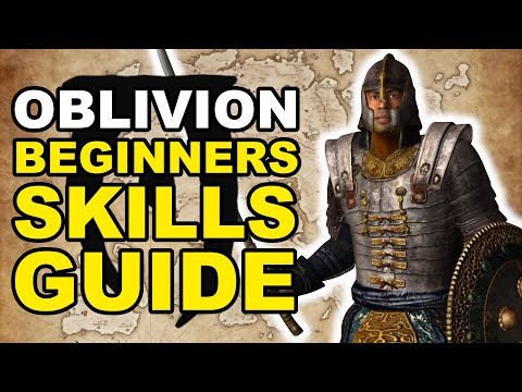 Oblivion SKILLS Guide for Total Beginners [Elder Scrolls Guide]