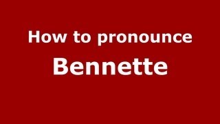 How to pronounce Bennette