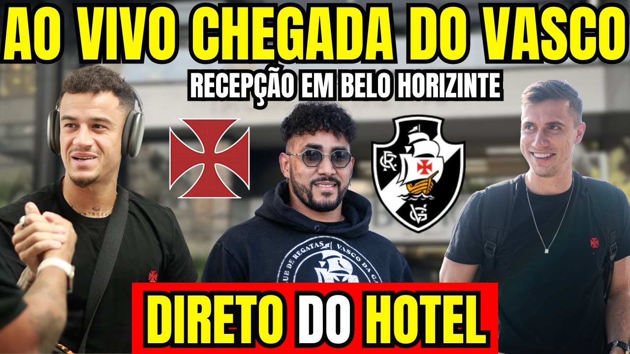 CHEGADA DO VASCO EM BELO HORIZONTE - TRANSMISSÃO AO VIVO DIRETO DO HOTEL / BRASILEIRÃO 2024