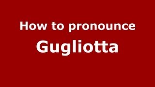 How to pronounce Gugliotta