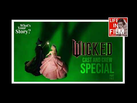 WICKED 1&2 Cast & Crew Special - LIFE IN FILM #125