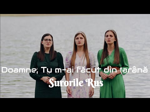 Surorile Rus - Doamne, Tu m-ai facut din tarana - / Official Video