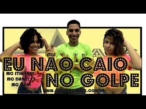 Eu Não Caio no Golpe - MC Sthefany, MC Danny Ft MC Mari - Cia Stars Dance (Coreografia)