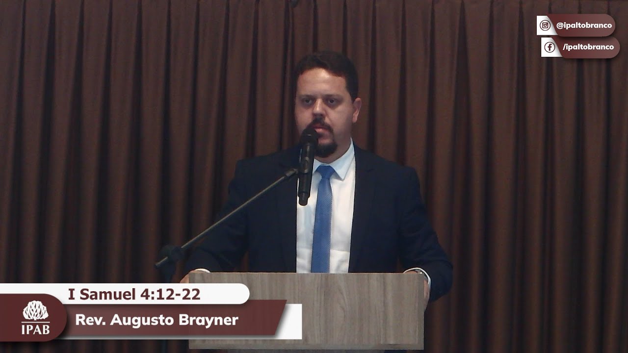Pregação em I Samuel 4:12-22 | Rev. Augusto Brayner