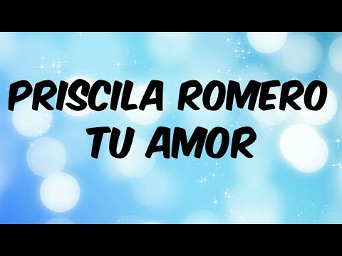 priscila romero tu amor  (letra)