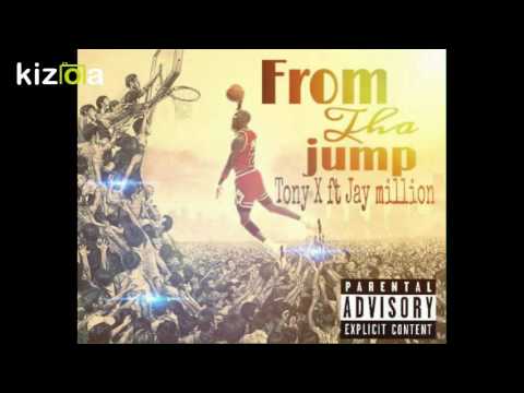 Tony Xss ft jay million from tha jump