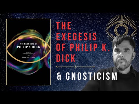 The Exegesis of Philip K. Dick and Gnosticism | VALIS + ZEBRA Explained