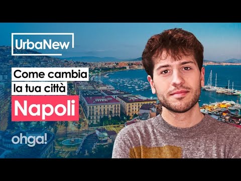 NAPOLI, come cambia la tua città - UrbaNew
