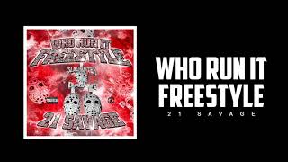 Who Run It FREESTYLE-21SAVAGE