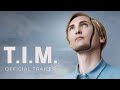 T.I.M. | Official International Trailer