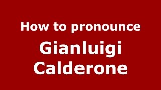 How to pronounce Gianluigi Calderone