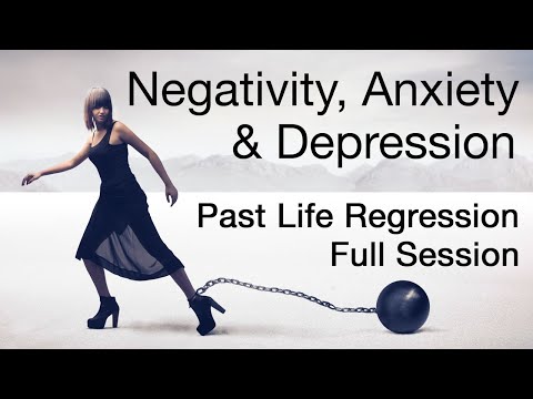 Past Lives - Negativity, Anxiety & Depression | Past Life Regression Therapy Session