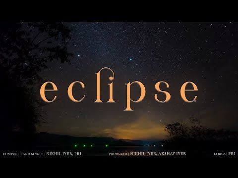 Nikhil Iyer, PRI - Eclipse (Official Lyric Video) @nikhiliyer