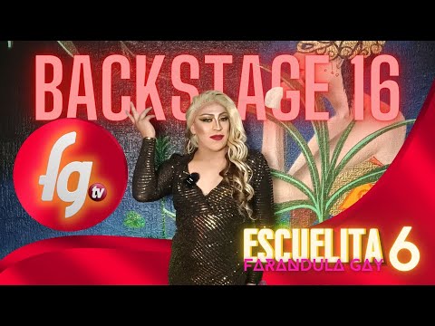 BACKSTAGE 16 ESCUELITA FG / TEMP 06 - CANAL FARANDULA GAY