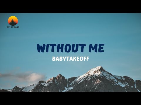 Babytakeoff - Without Me ft. Whizzy _ A9ine (Lyric Video)