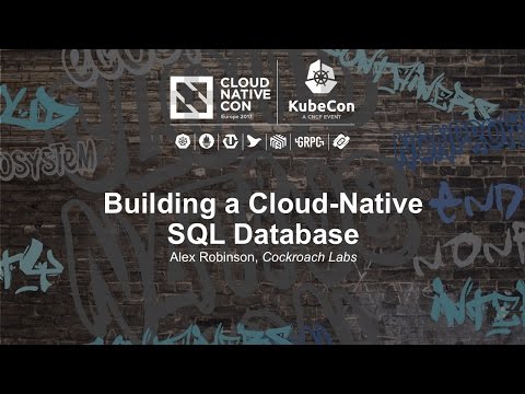 Building a Cloud-Native SQL Database [I] - Alex Robinson, Cockroach Labs