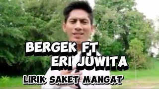 Download lagu BERGEK FT ERI JUWITA - SAKET MANGAT ( LIRIK ) mp3 Download lagu BERGEK FT ERI JUWITA - SAKET MANGAT ( LIRIK ) mp3
