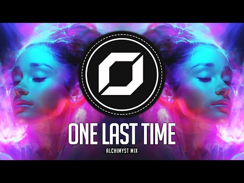 PSY-TRANCE ◉ Ariana Grande - One Last Time (Alchimyst Mix)