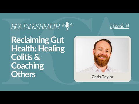 Reclaiming Gut Health | Chris Taylor on Healing Colitis & Coaching Others | HCA Talks Health