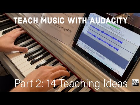 14 Ways to Teach Music Using Audacity | Part 2