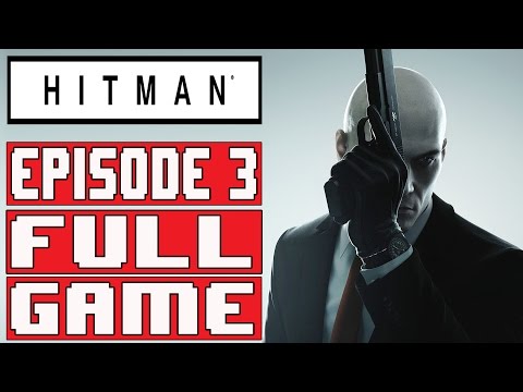 Hitman Episode 3 Marrakesh Full Game Walkthrough - No Commentary (#Hitman Episode 3) 2016