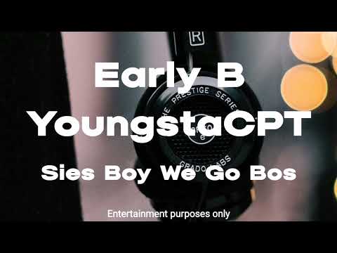 Early B & YoungstaCPT - Sies Boy We Go Bos (Remake/Mashup)