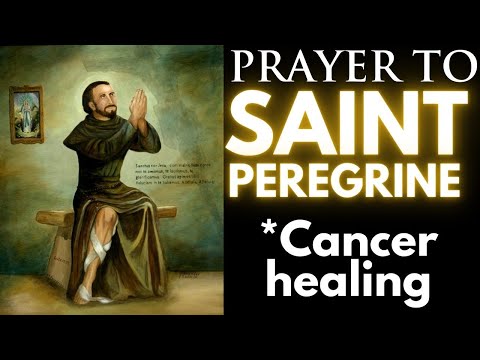 Powerful Prayer to Saint Peregrine - Cancer healing