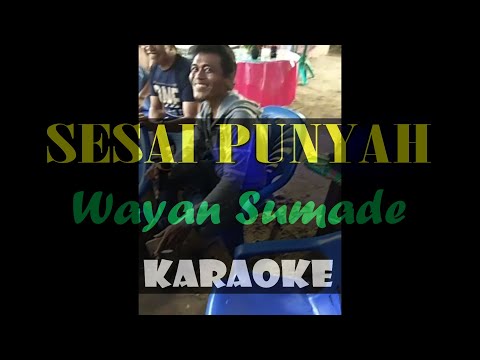 SESAI PUNYAH KARAOKE WAYAN SUMADE