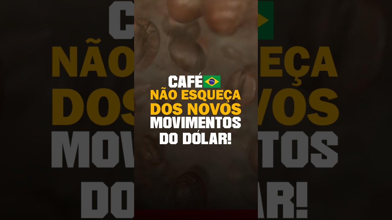 CAFÉ BRASIL: NÃO ESQUEÇA DOS NOVOS MOVIMENTOS DO DÓLAR!