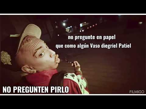 NO PREGUNTEN PIRLO (LETRA)