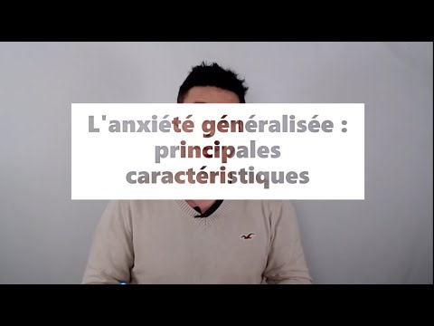 Les principales caractéristiques de l'anxiété généralisée [en 7 points].